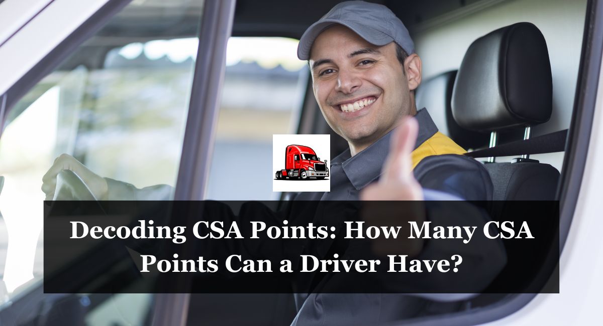 Decoding CSA Points: How Many CSA Points Can a Driver Have?