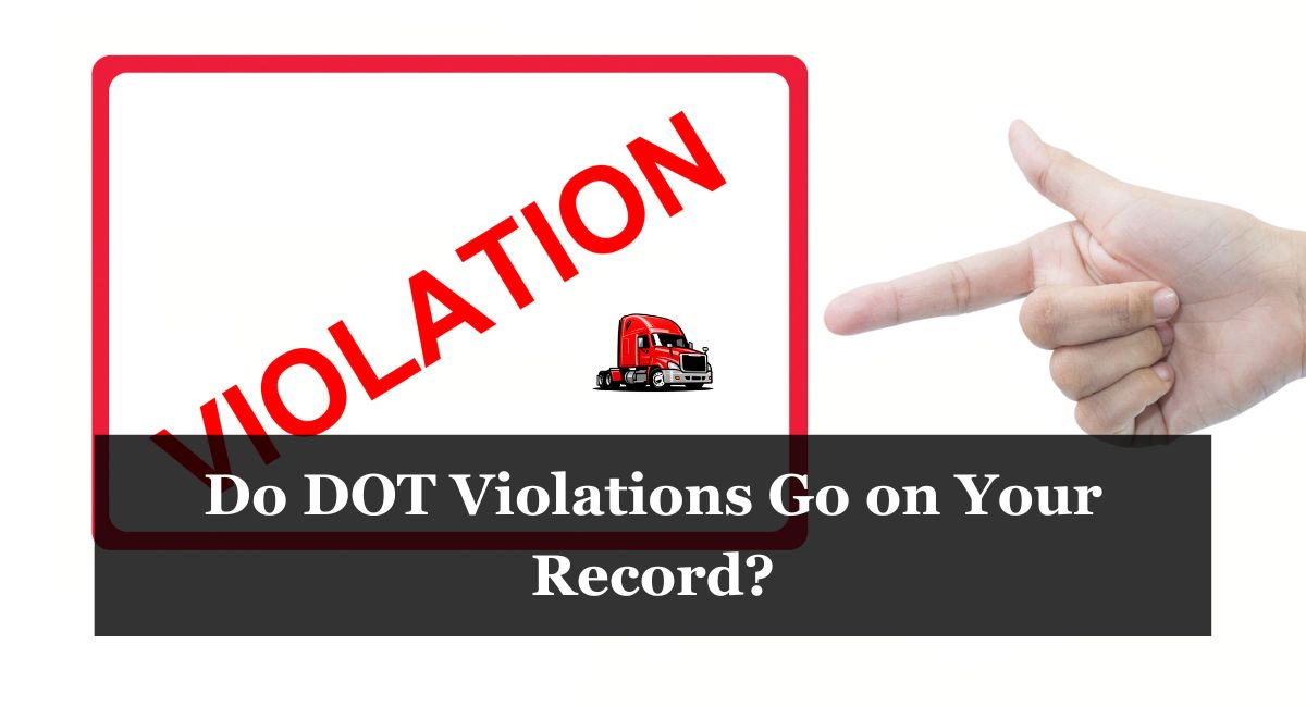 Do DOT Violations Go on Your Record?