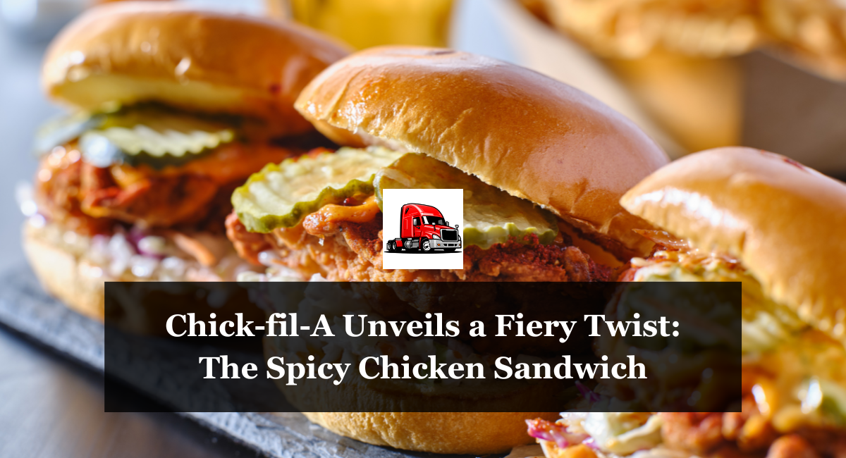 Chick-fil-A Unveils a Fiery Twist: The Spicy Chicken Sandwich