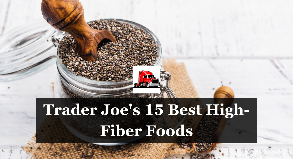 Trader Joe's 15 Best High-Fiber Foods