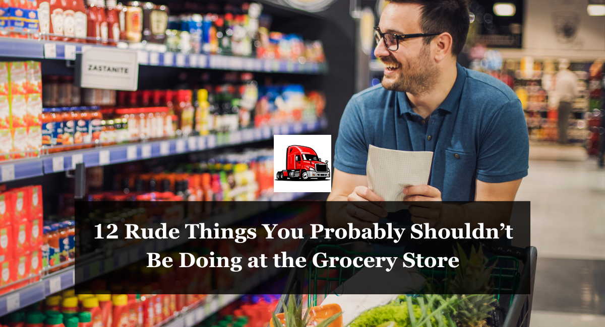 12 Rude Things You Probably Shouldn’t Be Doing at the Grocery Store