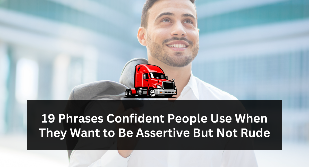 19 Phrases Confident People Use When They Want to Be Assertive But Not Rude